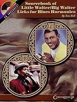 Sourcebook of Little Walter/Big Walter Licks for Blues Harmonica Sourcebook of Little Walter/Big Walter Licks for Blues Harmonica
