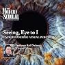 The Modern Scholar: Seeing, Eye to I: Understanding Visual Perception