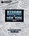 Hidden Headlines of New York: Strange, Unusual, & Bizarre Newspaper Stories 1860-1910