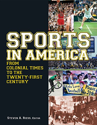 Sports in America from Colonial Times to the Twenty-First Century: An Encyclopedia: An Encyclopedia