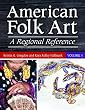 American Folk Art [2 volumes]: A Regional Reference