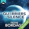 Les Guerriers du silence (Trilogie Les Guerriers du silence 1) | Livre audio Auteur(s) : Pierre Bordage Narrateur(s) : Nicolas Planchais