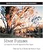 River Futures: An Integrative Scientific Approach to River Repair (The Science and Practice of Ecological Restoration Series)