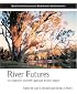 River Futures: An Integrative Scientific Approach to River Repair (The Science and Practice of Ecological Restoration Series)