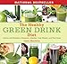The Healthy Green Drink Diet: Advice and Recipes to Energize, Alkalize, Lose Weight, and Feel Great