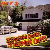 Hits Straight Outta Sherman Oaks