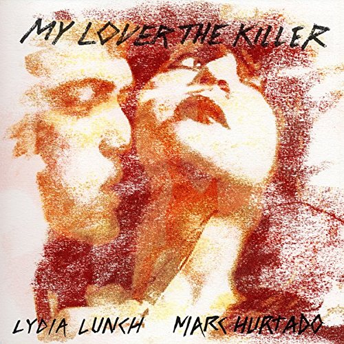 Album Art for My Lover the Killer by Lydia Lunch