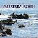 Meeresrauschen (ohne Musik) - Entspannung f&uuml;r K&ouml;rper und Geist, Beruhigung f&uuml;r die Sinne und zum Abschalten