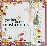 Gather In The Mushrooms