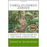 Three Hundred Zeroes: Lessons of the heart on the Appalachian Trail.