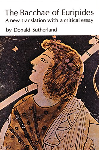 The Bacchae of Euripides: A New Translation with a Critical Essay