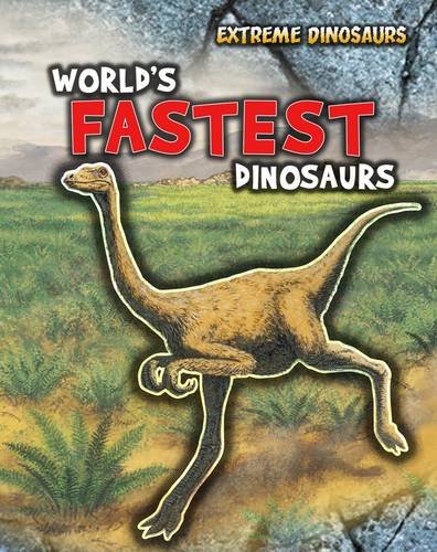 World's Fastest Dinosaurs (Read Me!: Extreme Dinosaurs)