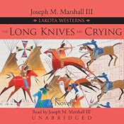 The Long Knives Are Crying: A Lakota Western | [Joseph M. Marshall]