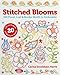 Stitched Blooms: 300 Floral, Leaf & Border Motifs to Embroider