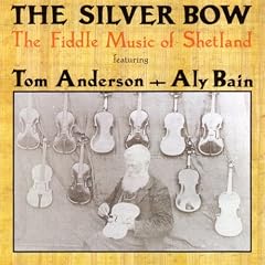 The Silver Bow: The Fiddle Music of Shetland