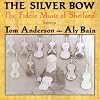 The Silver Bow: The Fiddle Music of Shetland