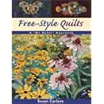 Free-Style Quilts: A No Rules Approach by Susan Carlson