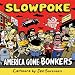 Slowpoke America Gone Bonkers