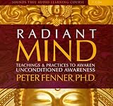 Radiant Mind: Teachings & Practices to Awaken Unconditioned Awareness with Book(s)
