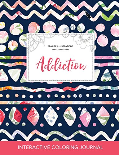 Adult Coloring Journal: Addiction (Sea Life Illustrations, Tribal Floral)