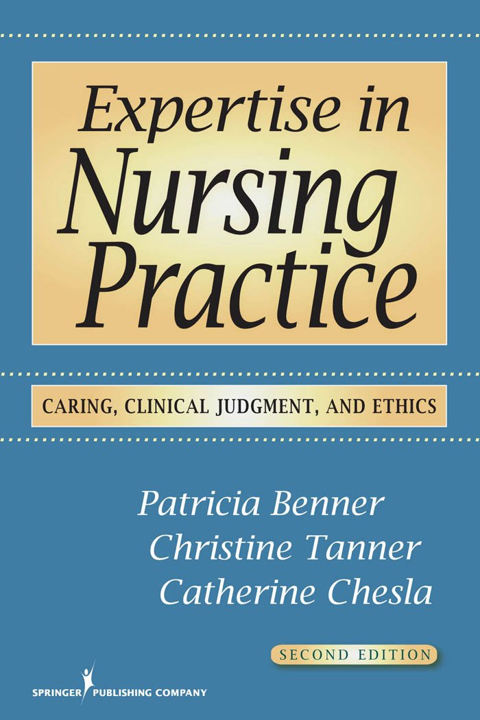 Expertise in Nursing Practice, Second Edition: Caring, Clinical ...