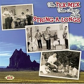 The Tex-Mex Teen Magic Of The String-A-Longs