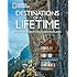 Destinations of a Lifetime: 225 of the World's Most Amazing Places