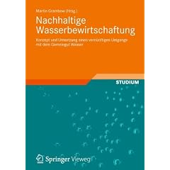 Nachhaltige Wasserbewirtschaftung: Konzept und Umsetzung eines vern�nftigen Umgangs mit dem Gemeingut Wasser