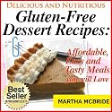 Delicious and Nutritious Gluten-Free Dessert Recipes: Affordable, Easy and Tasty Meals You Will Love (Bestselling Gluten-Free Recipes)