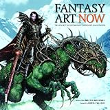 Fantasy Art Now!: The Very Best in Contemporary Fantasy Art and Illustration (Art Now)
