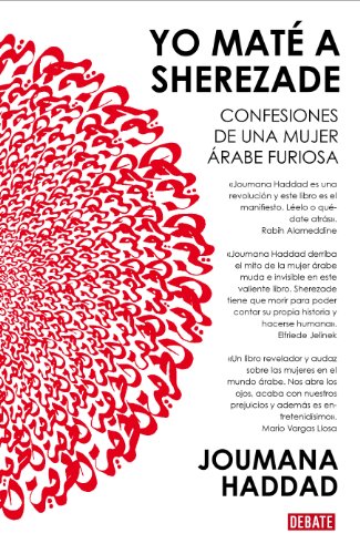 Yo maté a Sherezade: Confesiones de una mujer árabe furiosa (Spanish Edition)