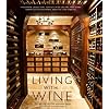 Living with Wine: Passionate Collectors, Sophisticated Cellars, and Other Rooms for Entertaining, Enjoying, and Imbibing