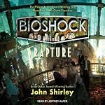 Bioshock: Rapture: Bioshock, Book 1 | John Shirley