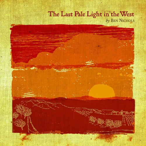 Ben Nichols - The Last Pale Light In The West - Zortam Music