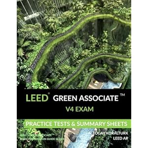 LEED Green Associate V4 Exam Practice Tests & Summary Sheets (LEED Green Associate Exam Preparation Guide Series)
