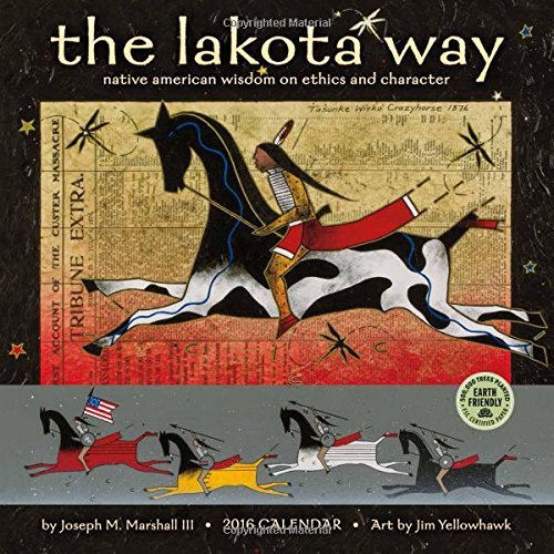 The Lakota Way 2016 Wall Calendar: Native American Wisdom on Ethics and Character by Joseph M. Marshall III (July 22,2015)