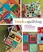 Fresh Quilting: Fearless Color, Design, and Inspiration
