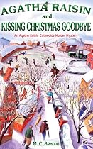 Agatha Raisin and Kissing Christmas Goodbye