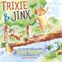 Trixie and Jinx