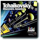 Tchaikovsky Discovers America (Classical Kids)