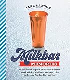 Milkbar memories : the cookbook of your childhood dreams ... musk sticks, milkshakes and other fun food favourites