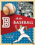 B Is for Baseball: Running the Bases from A to Z Knowing God: Walking through the Book of Books