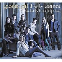 Gossip Girl The TV Series 2009 Calendar: Popularity Has Its Price