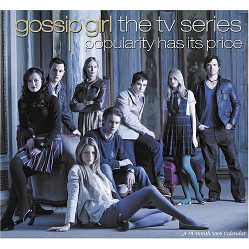 Gossip Girl The TV Series 2009 Calendar: Popularity Has Its Price