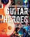 The Illustrated Encyclopedia of Guitar Heroes (The Illustrated Encyclopedia of... Series)