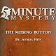 5 Minute Mystery - The Missing Button