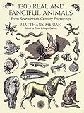 1300 Real and Fanciful Animals from Seventeenth-Century Engravings (Dover Pictorial Archive)