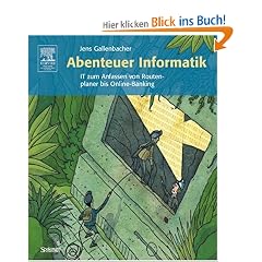 Abenteuer Informatik. IT zum Anfassen von Routenplaner bis Online-Banking