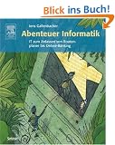 Abenteuer Informatik: IT zum Anfassen von Routenplaner bis Online-Banking