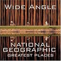 Wide Angle: National Geographic Greatest Places